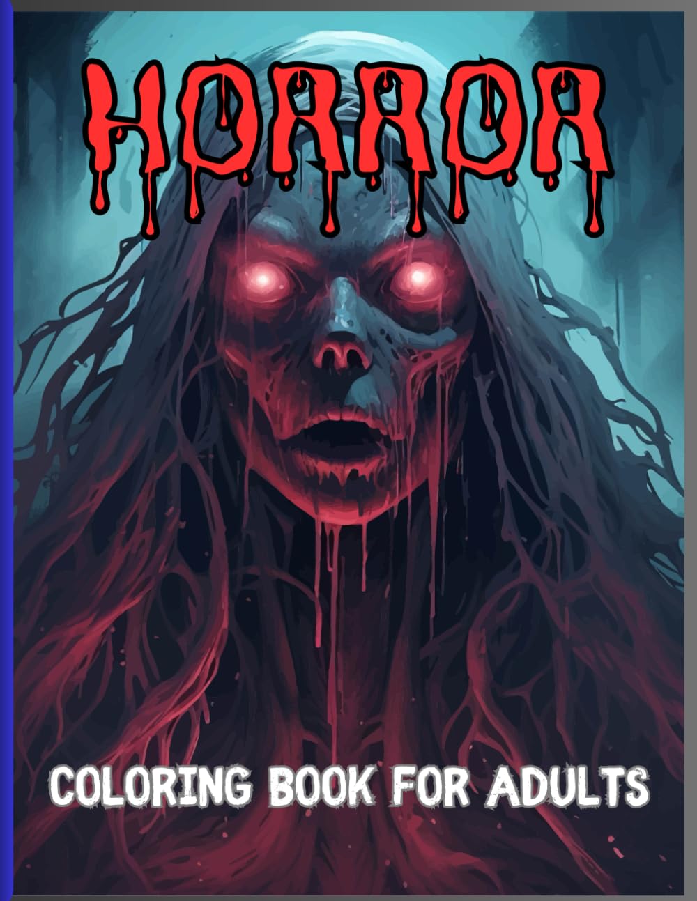 

HORROR: COLORING BOOK FOR ADULTS: A Dark and Scary Nightmare with 50 Terrifying Horror Creature Drawings to Color (Independently published)