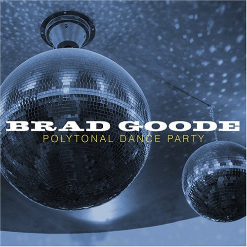 

CD диск Goode, Brad: Polytonal Dance Party