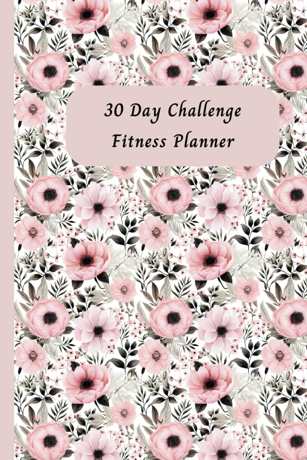 

30 Day Challenge Fitness Planner (Independently published)