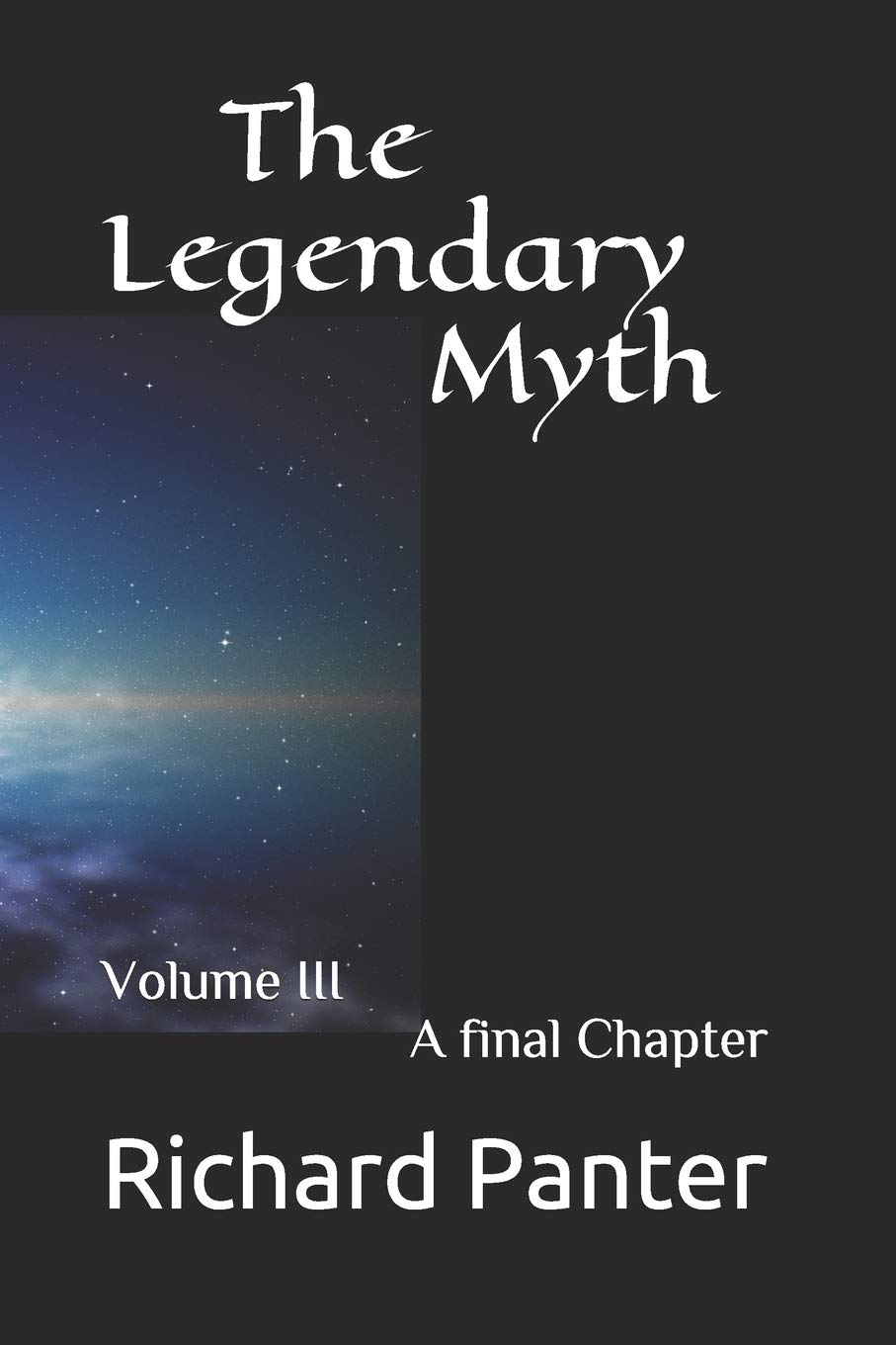 

The Legendary Myth: Volume III A final chapter (Independently published)