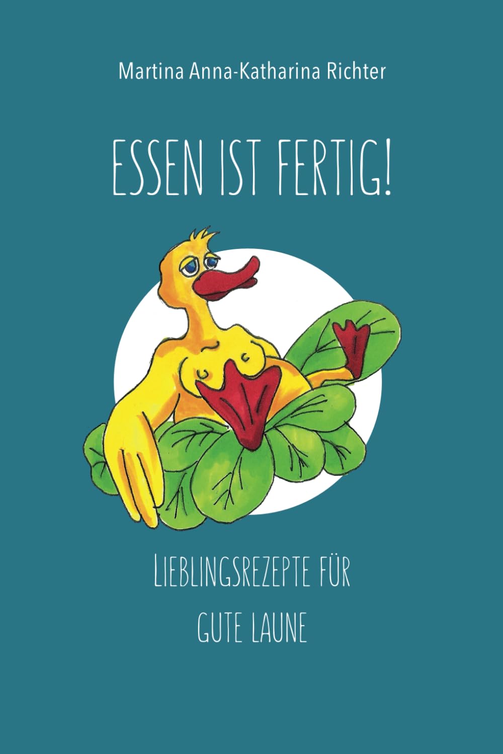 

Essen Ist fertig!: Lieblingsrezepte für gute Laune (German Edition) (Independently published)