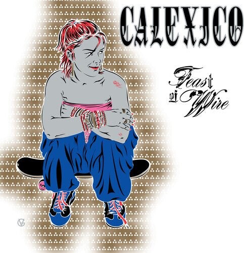 

Виниловая пластинка Calexico - Feast Of Wire (Bonus Track Version)