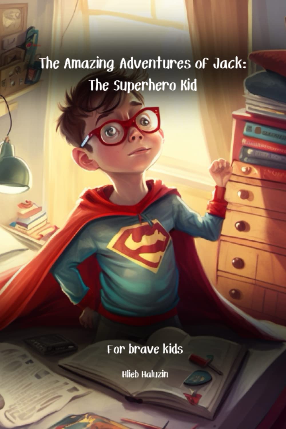 

"The Amazing Adventures of Jack: The Superhero Kid" (Independently published)