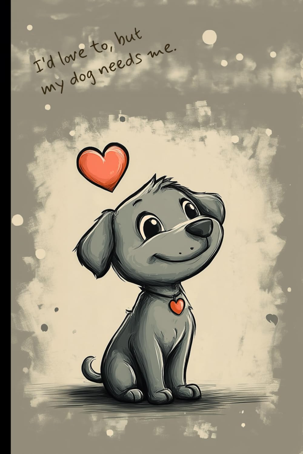 

WishMerge Notebook My Dog Needs Me: A Cute Grid Paper Journal for Dog Lovers, Humorous Notes, and Everyday Planning (Independently published)