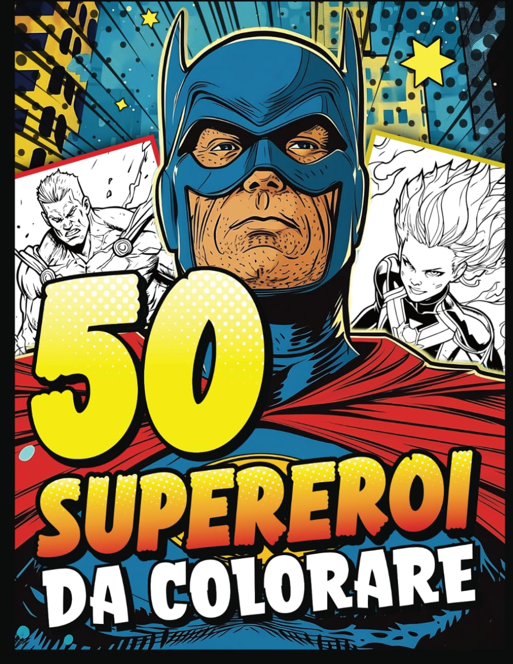 

Supereroi da colorare: Libro da colorare per Adulti, Adolescenti, Bambini Ragazze e Ragazzi - 50 disegni unici di personaggi supereroe con superpoteri - Fumetti Anime Comics (Italian Edition) (Independently published)