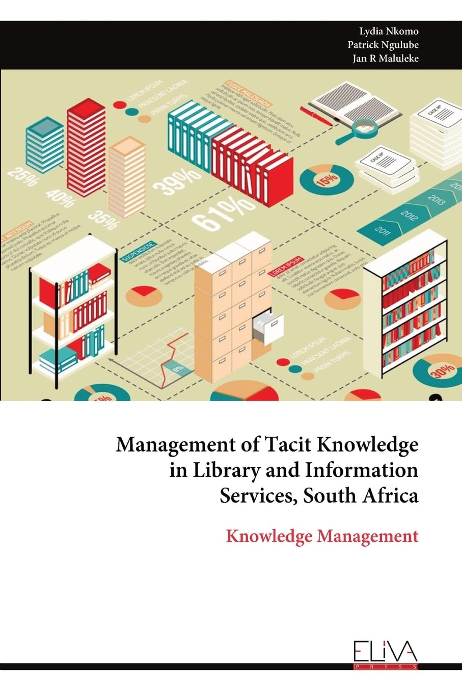 

Management of Tacit Knowledge in Library and Information Services, South Africa: Knowledge Management (Eliva Press)