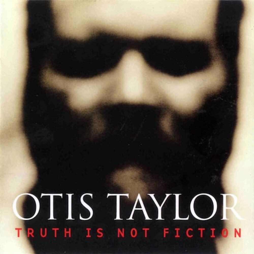 

Диск CD Truth is Not Fiction - Otis Taylor