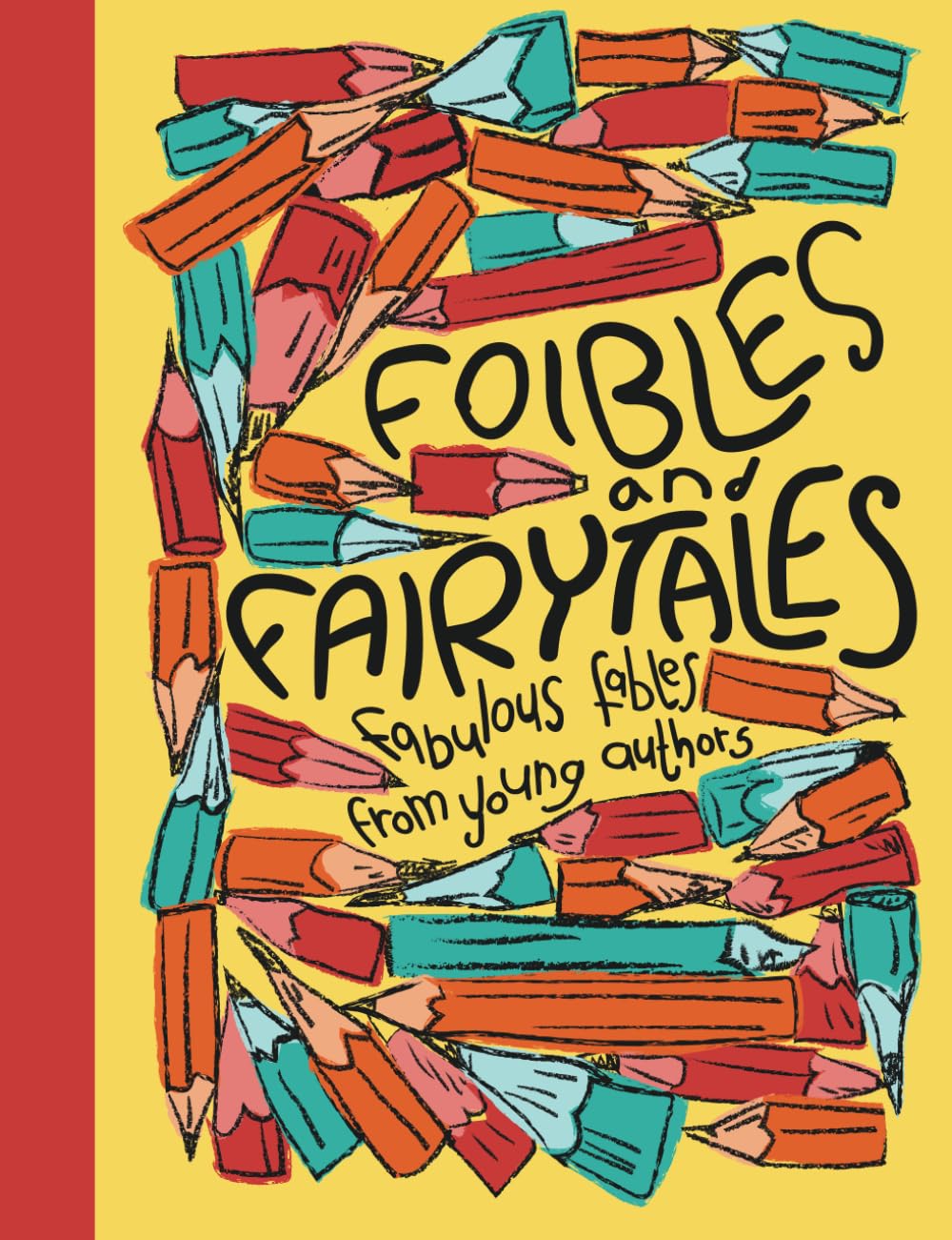 

Foibles and Fairytales: Fabulous Fables from Young Authors (Independently published)