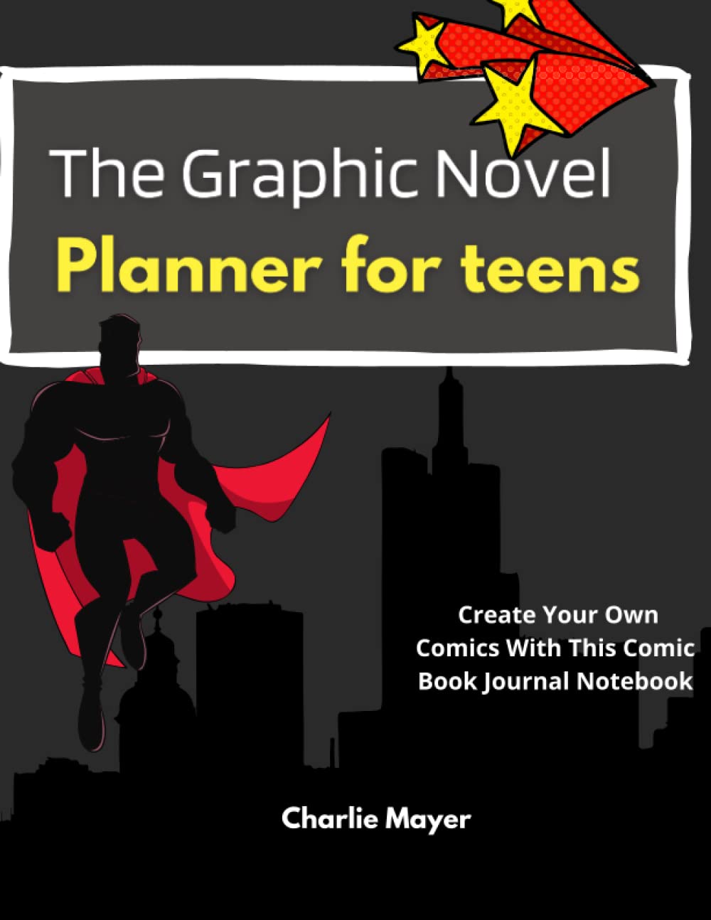 

The Graphic Novel Planner for teens: Create Your Own Comics With This Comic Book Journal Notebook(blank comic book) (Independently published)