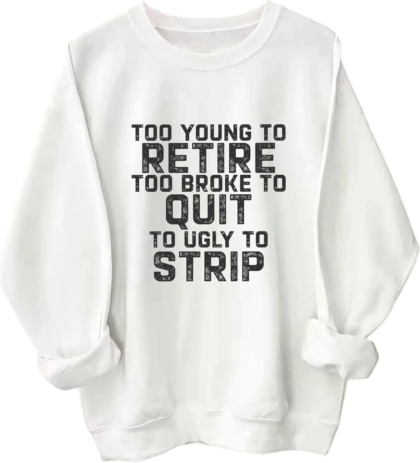 

Свитшот с принтом "Too Young to Retire Too Broke to Quit Too Ugly to Strip" Batclock