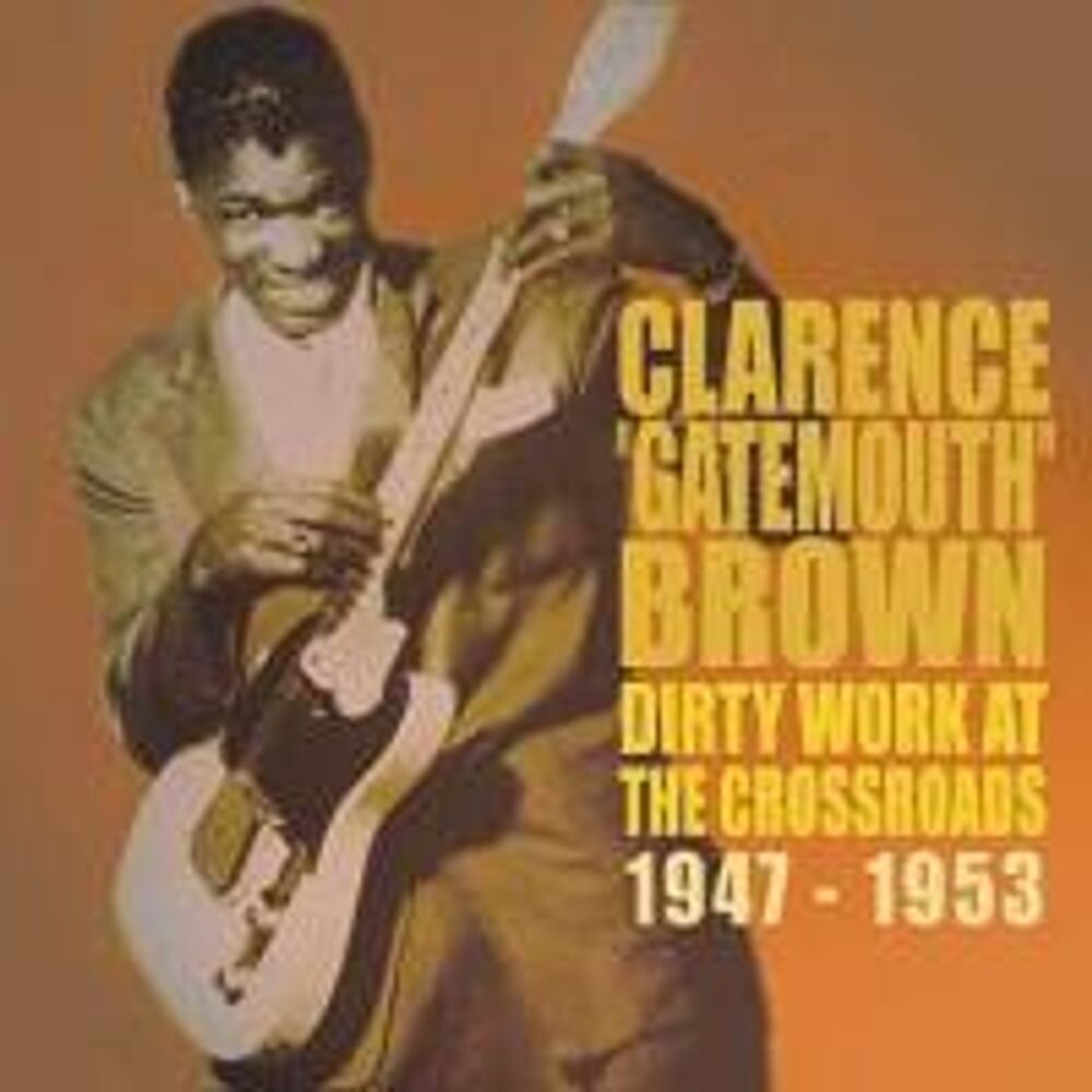 

Диск CD Dirty Work at the Crossroads 1947-1953 - Clarence "Gatemouth" Brown