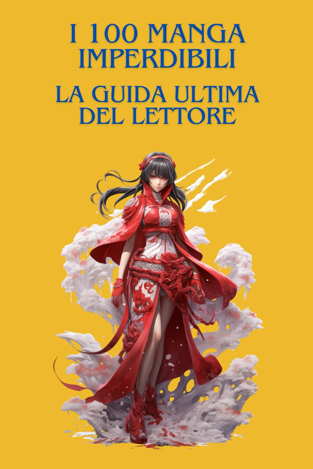

I 100 MANGA IMPERDIBILI : LA GUIDA ULTIMA DEL LETTORE: La guida indispensabile per scoprire, comprendere e apprezzare i più grandi manga di tutti i tempi (Italian Edition) (Independently published)