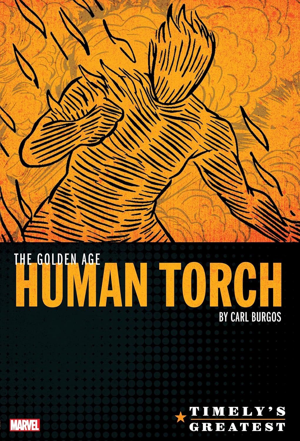 

TIMELY'S GREATEST: THE GOLDEN AGE HUMAN TORCH BY CARL BURGOS OMNIBUS (Marvel Universe)