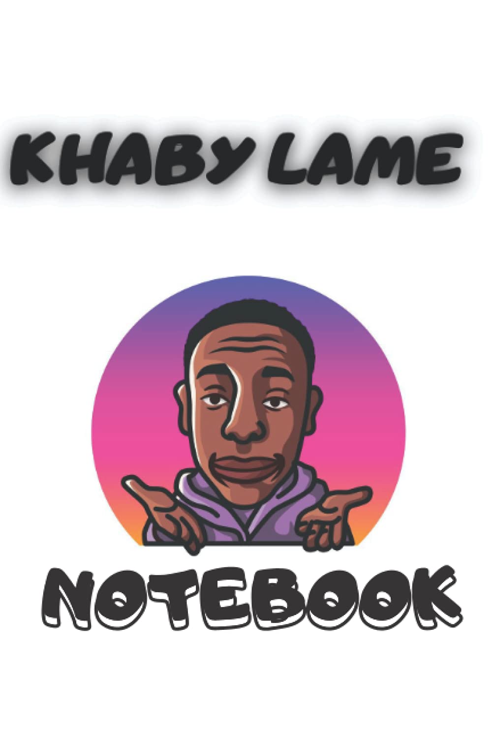 

khaby lame notebook: 110 pages | 6" x 9" | Collage Lined Pages | Journal | Diary | For Students, Teens, and Kids | For School, College (Independently published)