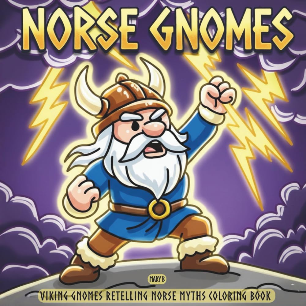 

Norse Gnomes Coloring Book: A Norse Mythology Coloring Book Featuring Thor, Odin and Loki as Viking Gnomes in Myths, Legends, Epic Battles, and Fantasy Adventures” (Independently published)