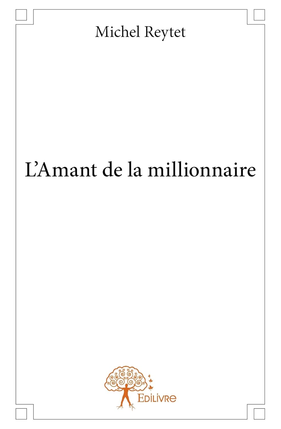 

L'Amant de la millionnaire (EDILIVRE)