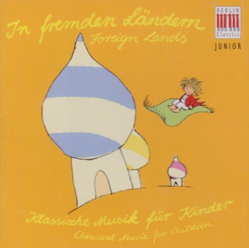 

CD диск Berlin Classic Junior: Foreign Lands / Various: Berlin Classic Junior: Foreign Lands