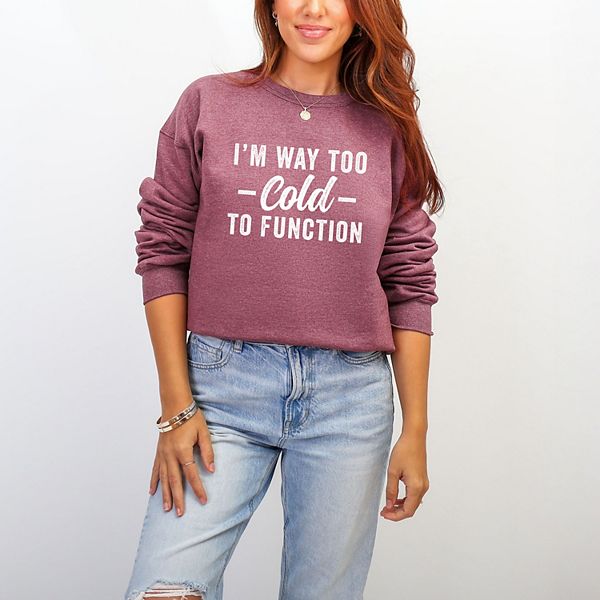 

Графический свитшот I'M way too cold to function Simply Sage Market, Heather Maroon