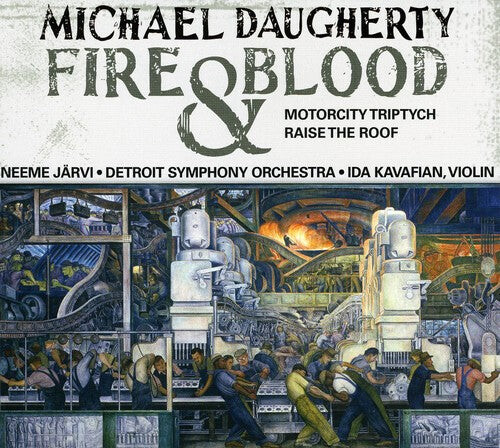 

CD диск Daugherty / Kavafian / Dso / Jarvi: Fire & Blood / Motor City Triptych / Raise The Roof
