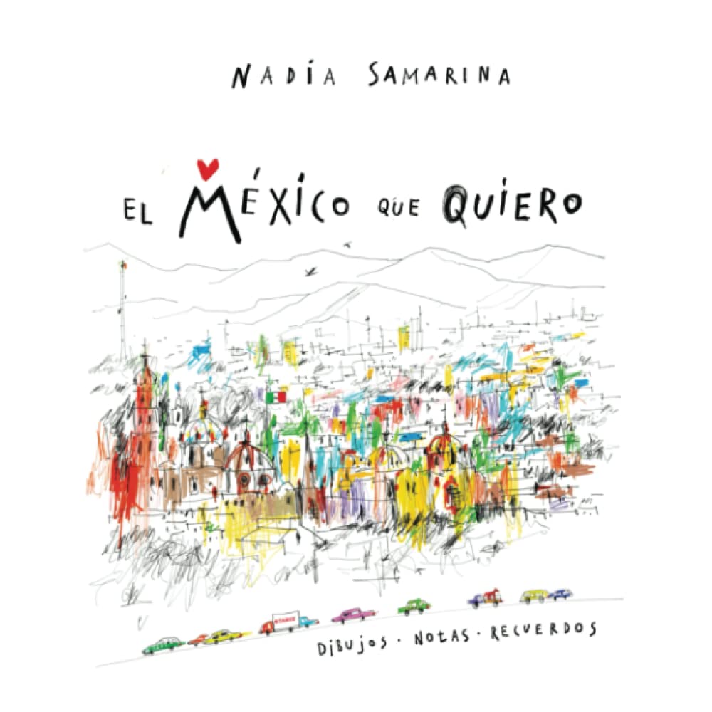 

El México que quiero: dibujos, notas, recuerdos (Spanish Edition) (Independently published)