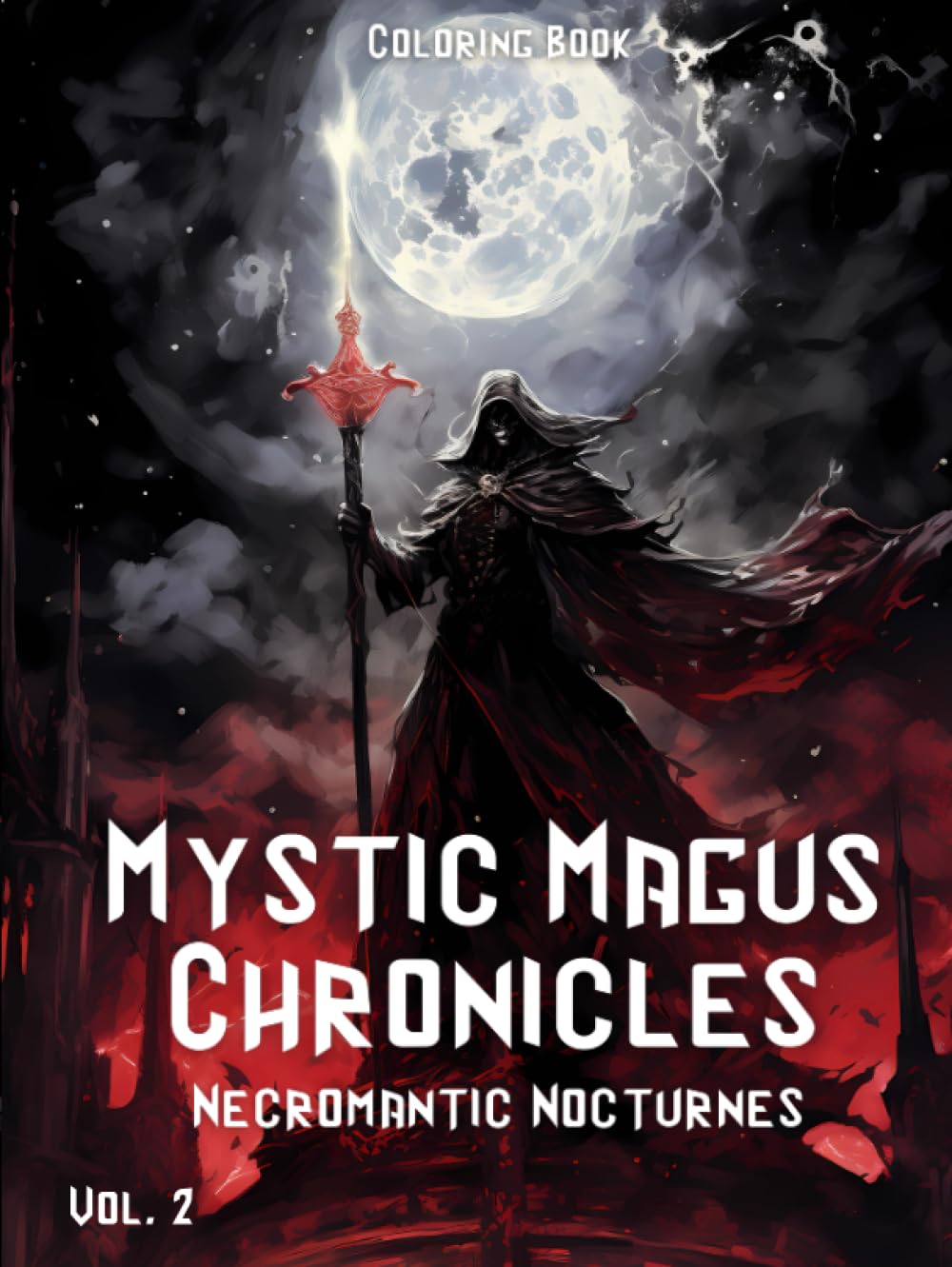 

Mystic Magus Chronicles: Necromantic Nocturnes: A Dark Fantasy Coloring Book for Adults: 50 Stress-Relieving Horror Images of Necromancers, Dark Arts and the Spooky Gothic (Independently published)