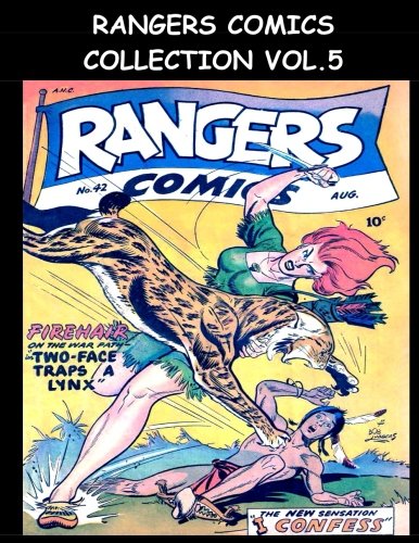 

Rangers Comics Collection Vol. 5: Eight Issue Super Collection - Featuring Rangers Comics #42 - #49 (1948-1949) (CreateSpace Independent Publishing Platform)