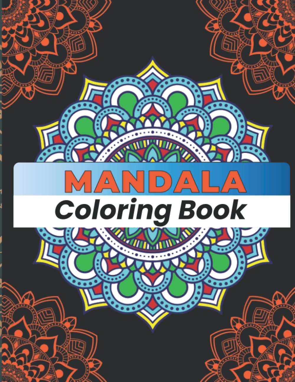 

Mandala Coloring Book: An Adult Coloring Book Featuring the World’s Most Beautiful Mandalas for Stress Relief and Relaxation (Independently published)