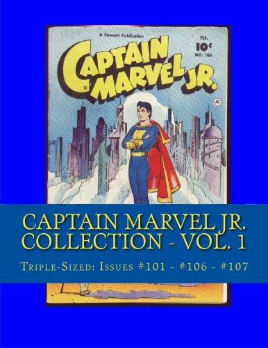

Captain Marvel Jr. Collection - Vol. 1: Triple-Sized: Issues # 101 - #106 - #107 (CreateSpace Independent Publishing Platform)