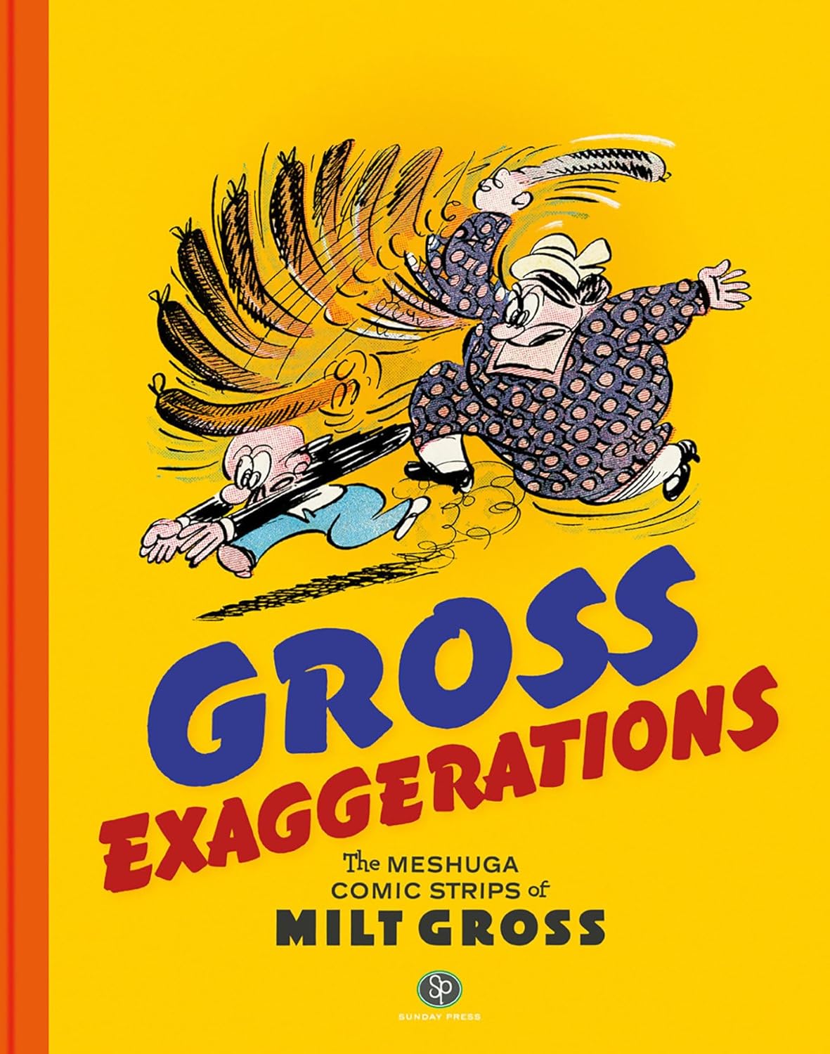 

Gross Exaggerations: The Meshuga Comic Strips of Milt Gross (Sunday Press Books)