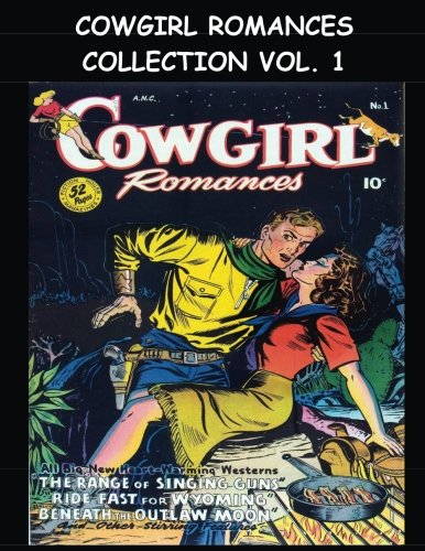 

Cowgirl Romances Collection Vol. 1: Six Issue Super Collection - Cowgirl Romances Comics #1-#6 (CreateSpace Independent Publishing Platform)
