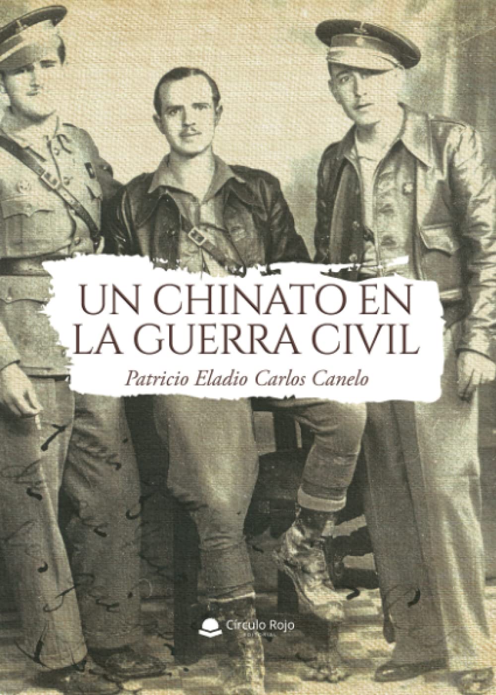 

Un chinato en la guerra civil (Spanish Edition) (Grupo Editorial Círculo Rojo SL)