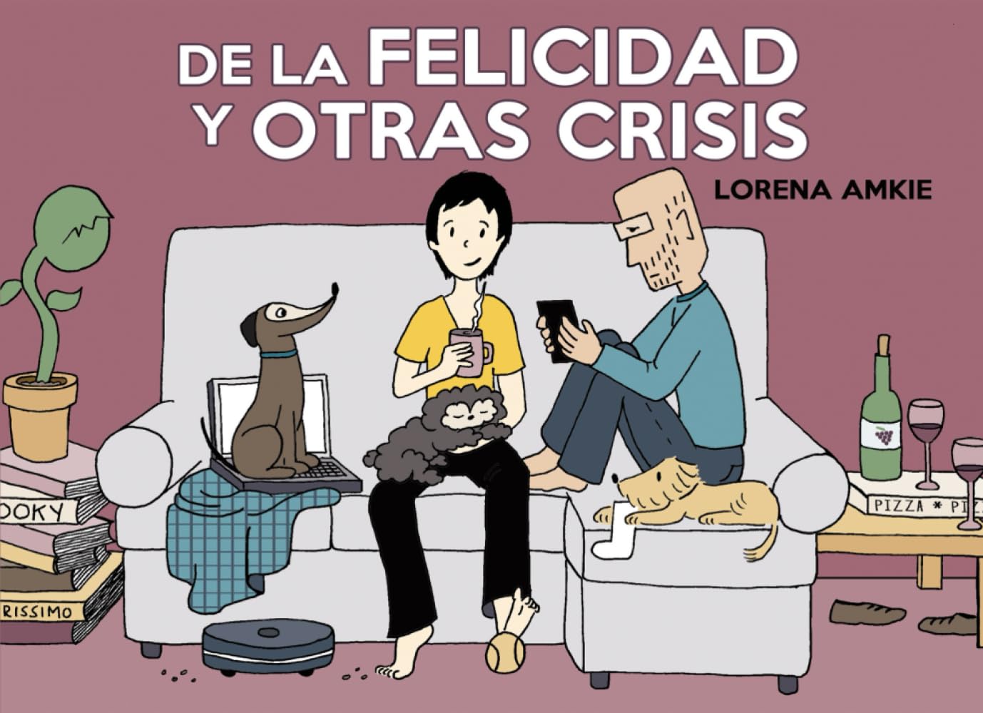 

De la felicidad y otras crisis (Spanish Edition) (Independently published)