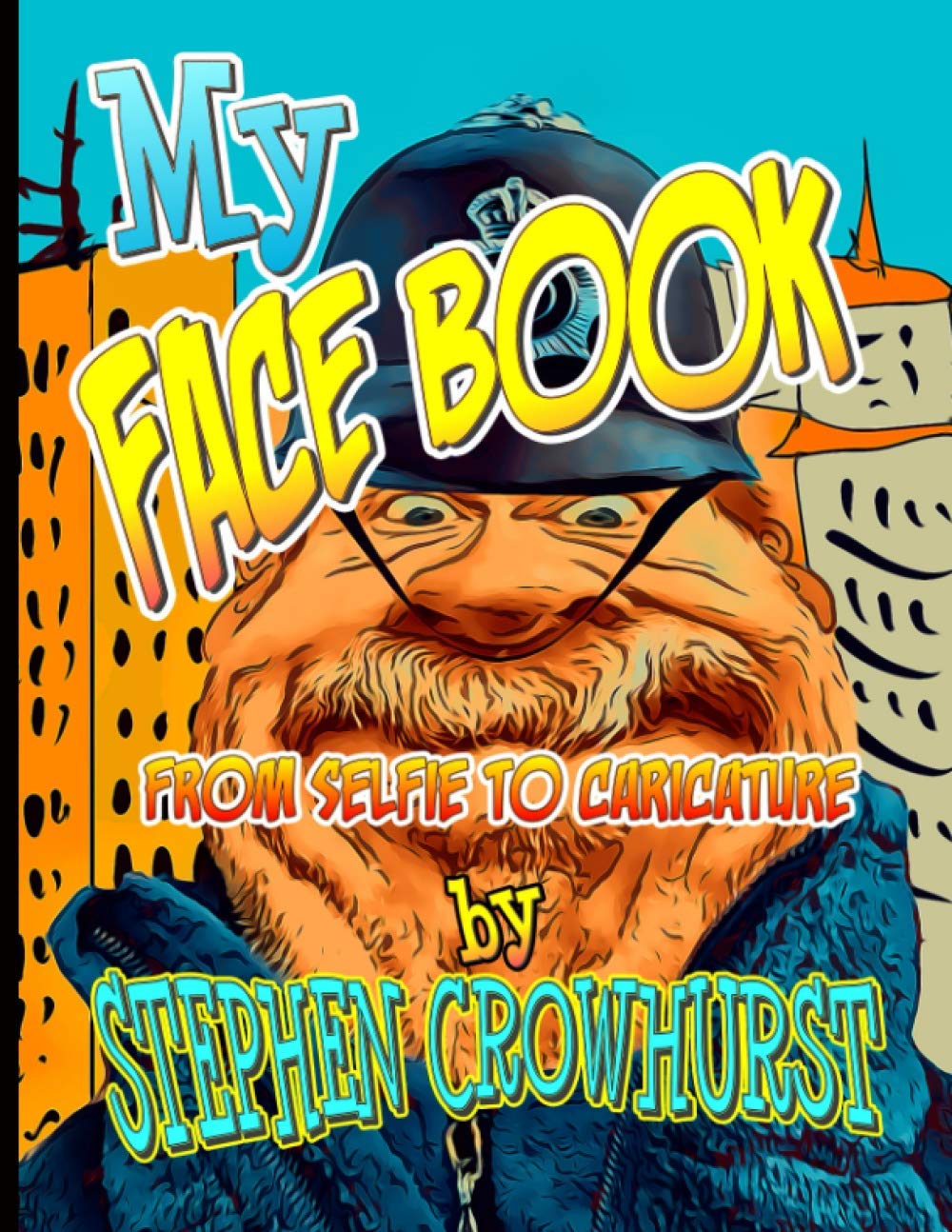 

MY FACE BOOK - FROM SELFIE TO CARICATURE: A Digital Art Reference Guide for Turning Selfies into Caricatures and Cartoons (Independently published)