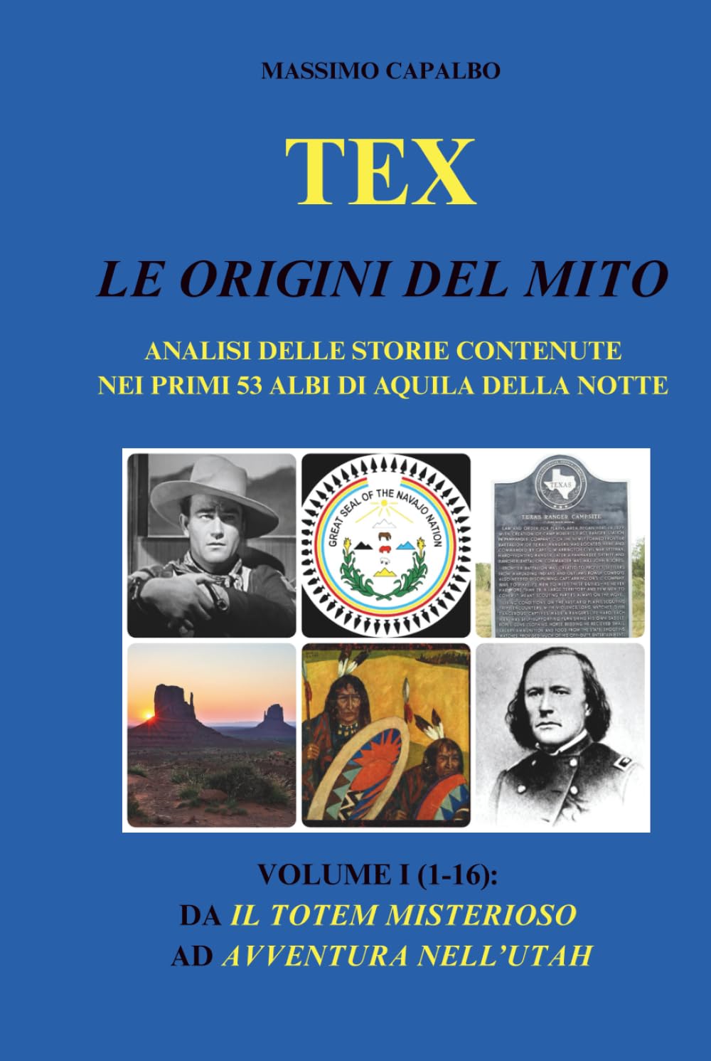 

Tex. Le origini del mito: Analisi delle storie contenute nei primi 53 albi di Aquila della Notte - Volume I (1-16): da Il totem misterioso ad Avventura nell'Utah (Italian Edition) (Independently published)