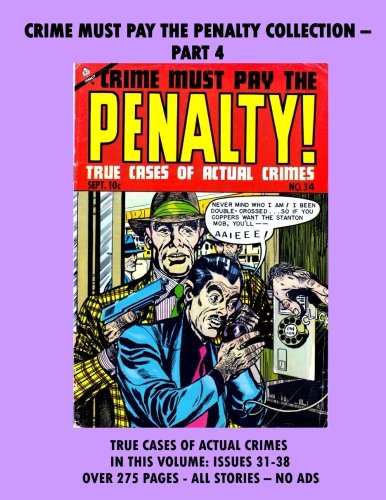 

Crime Must Pay The Penalty Comics Collection Volume 4; Giant 288 pages (CreateSpace Independent Publishing Platform)