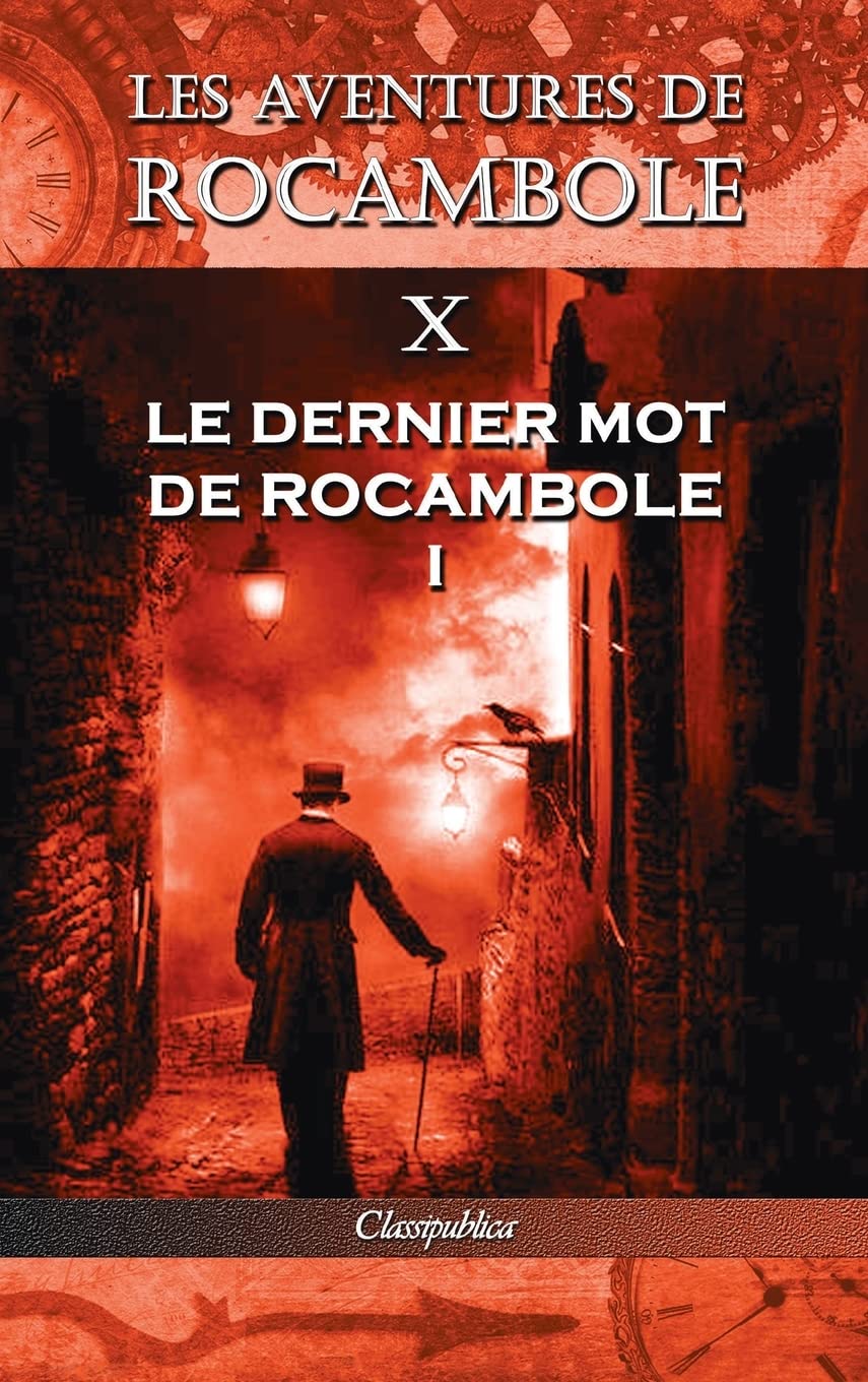

Les aventures de Rocambole X: Le Dernier mot de Rocambole I (Classipublica) (French Edition) (Classipublica)