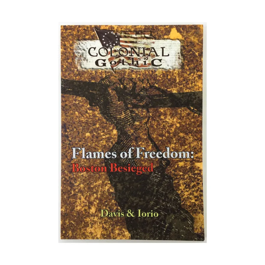 

Flames of Freedom - Boston Besieged, Colonial Gothic, мягкая обложка