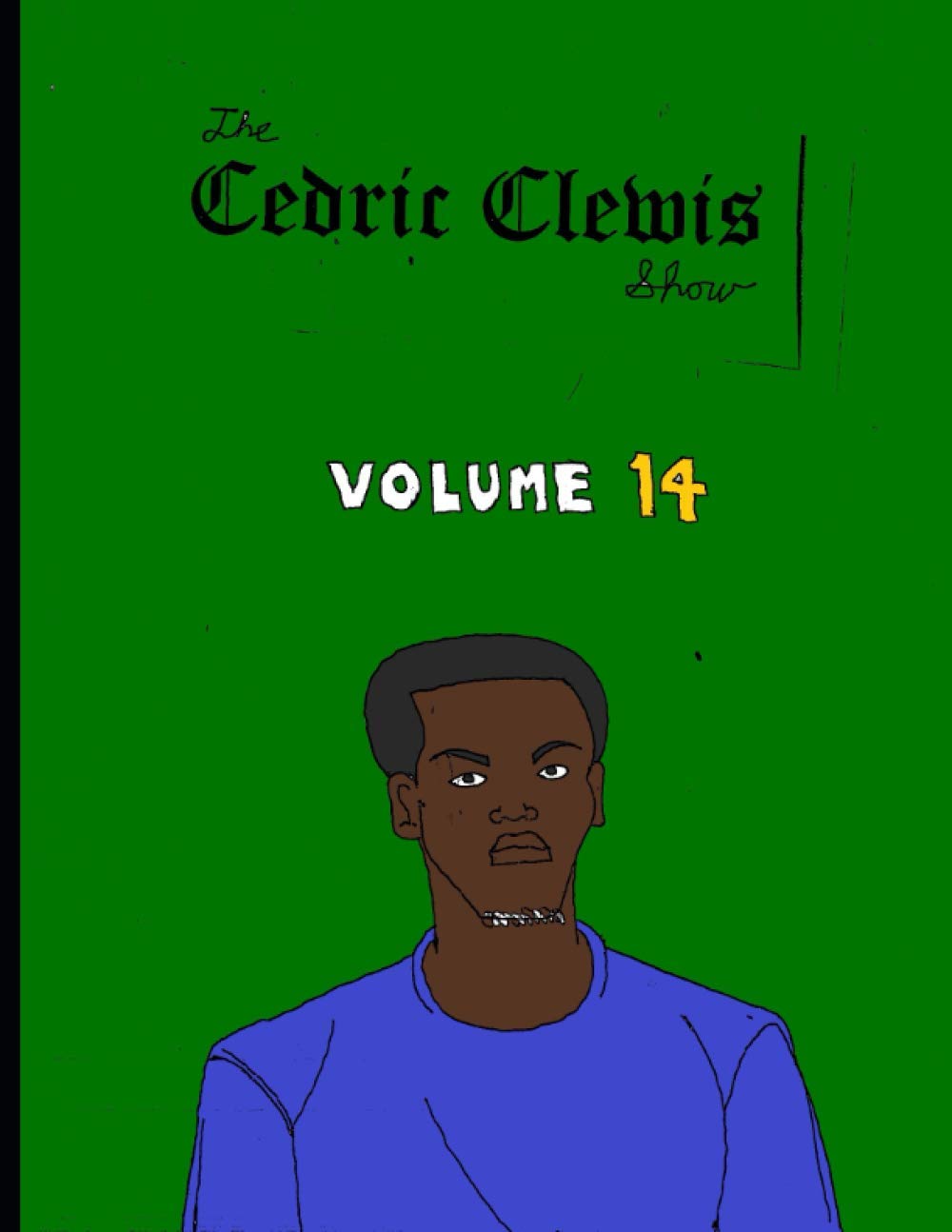 

Cedric Clewis Show Volume 14
