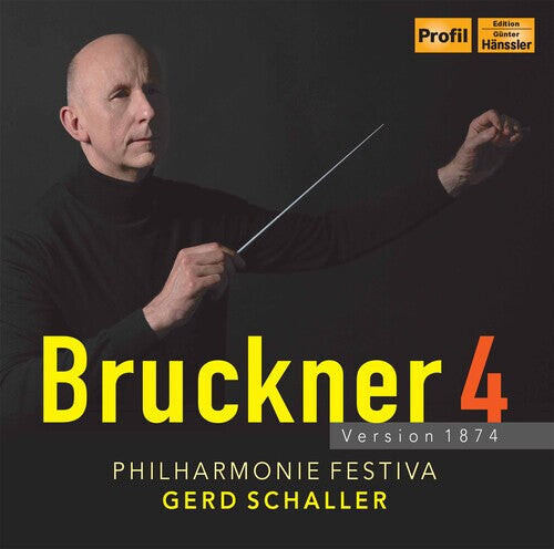 

CD диск Bruckner / Philharmonie Festiva / Schaller: Bruckner 4 - Version 1874