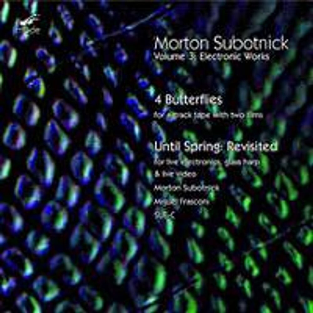 

Диск CD Subotnick: Electronic Works Vol. 3 - Until Spring: Revisited / 4 Butterflies - Morton Subotnick, Miguel Frasconi