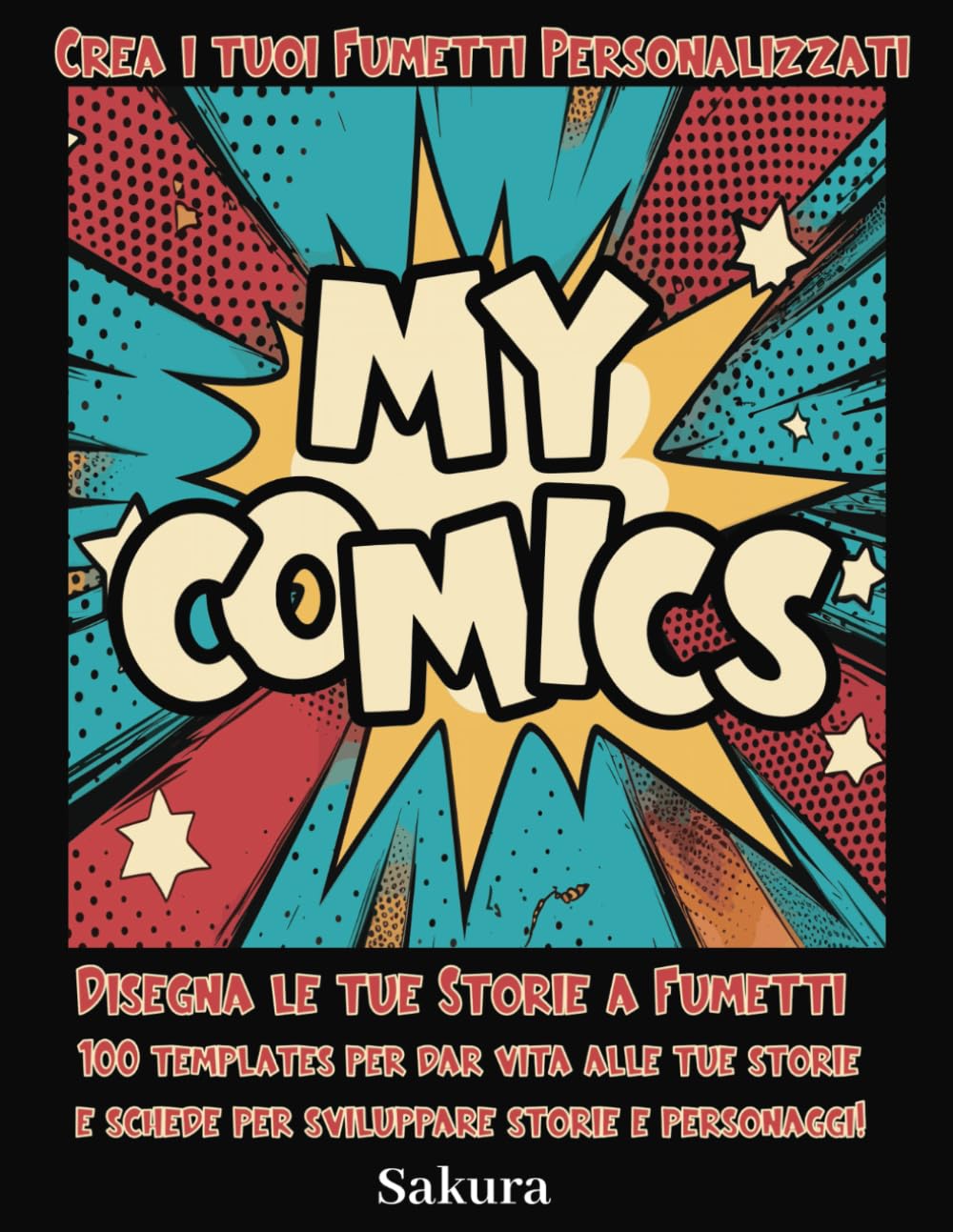 

Crea i tuoi Fumetti Personalizzati My Comics: Disegna le tue storie a fumetti 100 Templates per dar vita alle tue storie e schede per sviluppare storie e personaggi (Italian Edition)