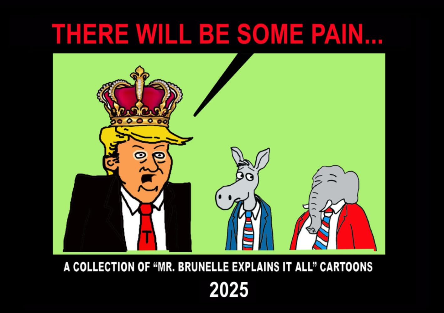 

There Will Be Pain: A collection of Mr Brunelle Explains It All cartoons (Independently published)