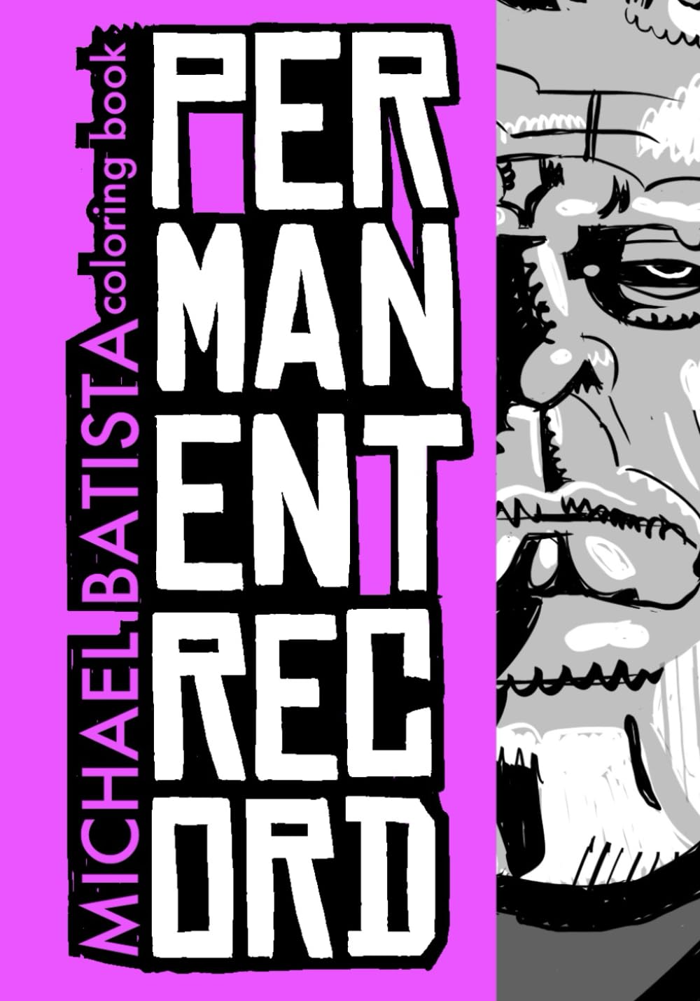 

Michael Batista Coloring Book: Permanent Record (Michael Batista Art Books) (Independently published)