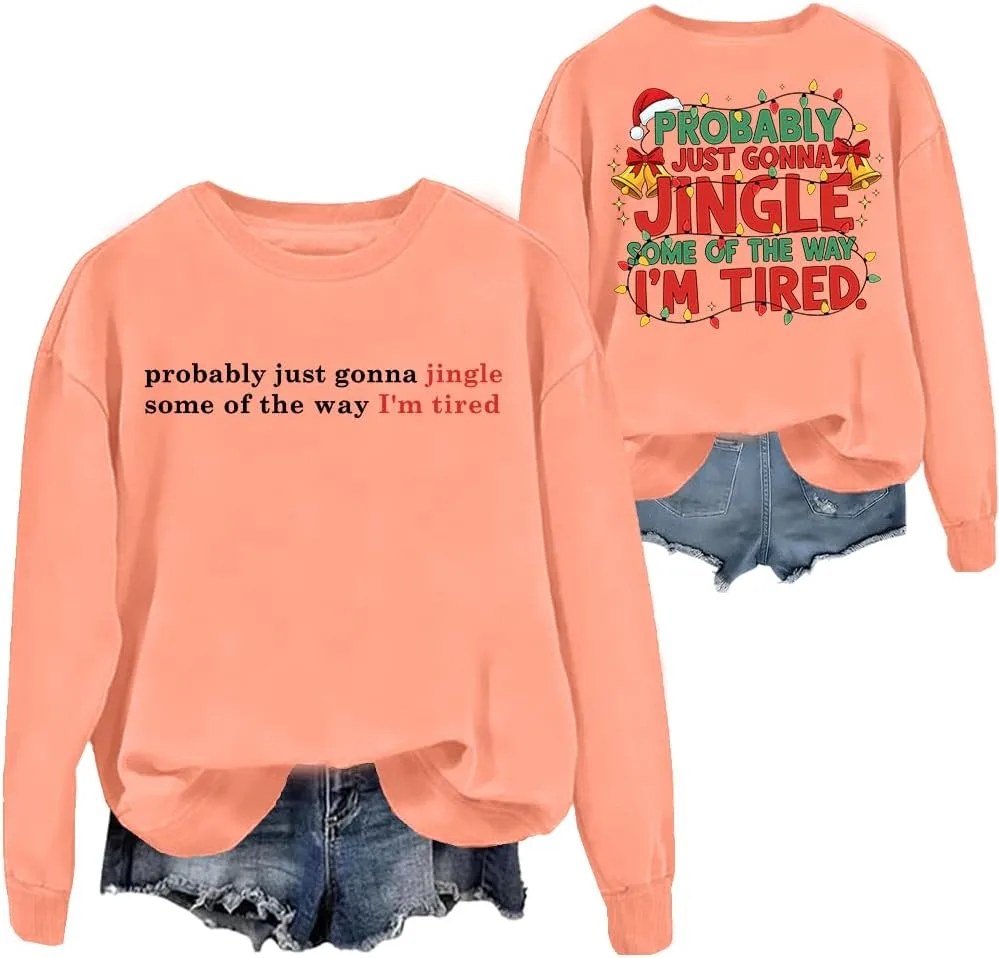 

Свитшот Probably Just Gonna Jingle Some Of The Way I'm Tired, рождественский худи для мужчин и женщин woati