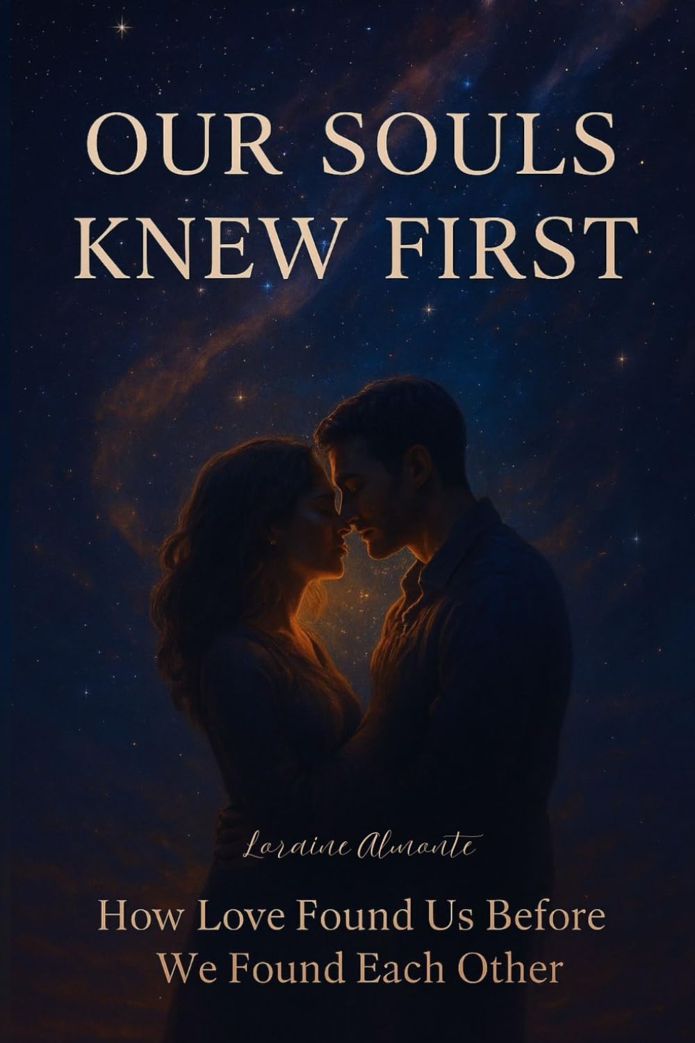 

OUR SOULS KNEW FIRST: How love Found Us Before we Found Each Other (Independently published)
