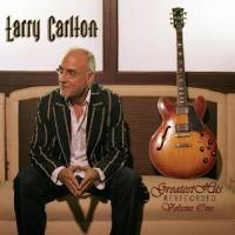 

Диск CD Greatest Hits Rerecorded, Vol. 1 - Larry Carlton