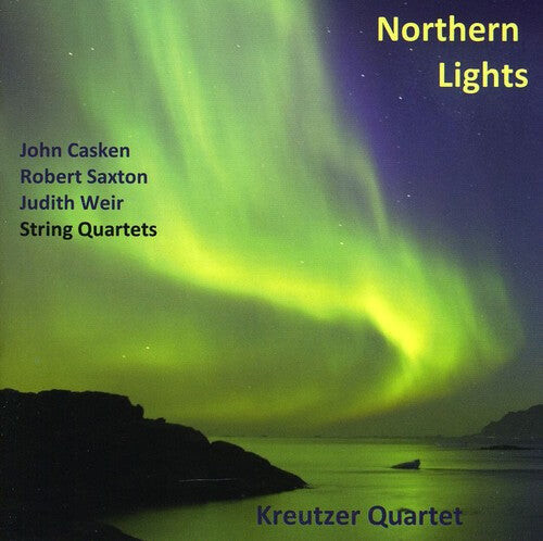 

CD диск Casken / Weir / Saxton / Kreutzer Quartet: Nothern Lights: British String Quartets