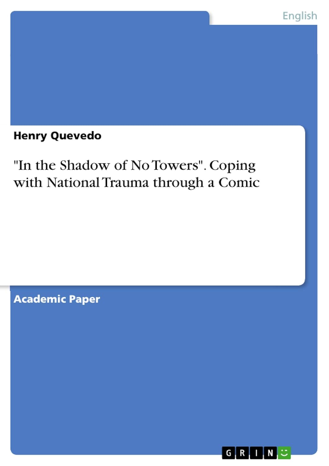 

"In the Shadow of No Towers". Coping with National Trauma through a Comic (Grin Verlag)