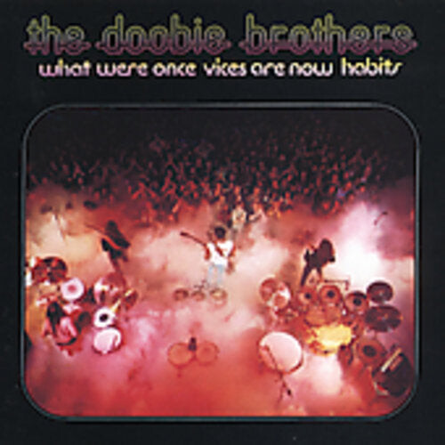 

CD диск Doobie Brothers: What Were Once Vices Are Now Habits