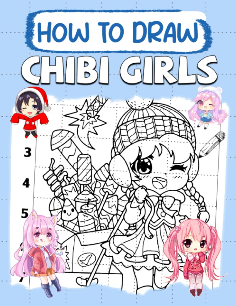 

How To Draw Chibi Girls: Collection Illustrations Pages To Drawing With Step by Step | Book For Kids, Childs To Birthday, Holiday For Relaxation